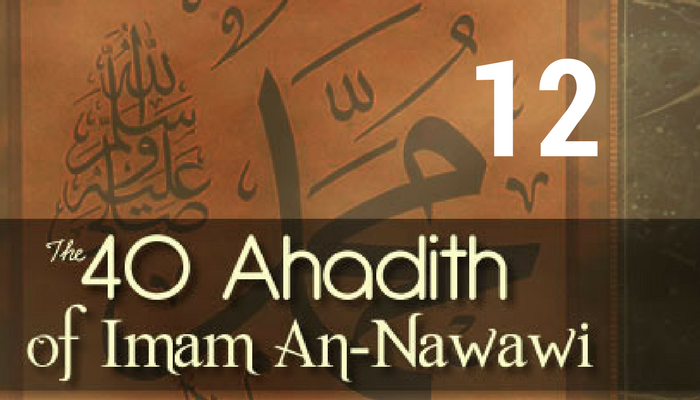 Hadith 12 – Leaving that Which Does Not Concern You